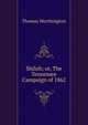 Shiloh; or, The Tennessee Campaign of 1862, Thomas Worthington 