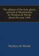 The abbaye of the holy ghost, printed at Westminster by Wynkyn de Worde about the year 1496, Wynkyn de Worde 