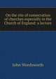 On the rite of consecration of churches especially in the Church of England: a lecture, John Wordsworth 