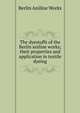 The dyestuffs of the Berlin aniline works; their properties and application in textile dyeing, Berlin Aniline Works 