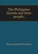 The Philippine Islands and their people;, Dean Conant Worcester 