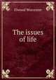 The issues of life, Elwood Worcester 