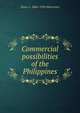 Commercial possibilities of the Philippines, Dean C. 1866-1924 Worcester 