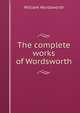 The complete works of Wordsworth, Wordsworth William 