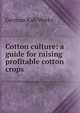 Cotton culture: a guide for raising profitable cotton crops, German Kali Works 