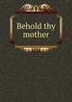 Behold thy mother, 