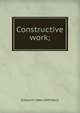 Constructive work;, Edward F. 1866-1949 Worst 