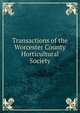 Transactions of the Worcester County Horticultural Society, 