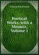 Poetical Works, with a Memoir, Volume 1, Wordsworth William 