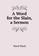 A Word for the Slain, a Sermon, Word Word 