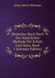 Deutsches Buch Nach Der Naturlichen Methode Fur Schule Und Haus, Book 1 (German Edition), James Henry Worman 