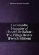 La Comedie Humaine of Honore De Balzac: The Village Rector (French Edition), Wormeley, Katharine Prescott 