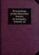 Proceedings of the Worcester Society of Antiquity, Volume 24, 