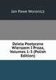 Dziela Poetyczne Wierszem I Proza, Volumes 1-3 (Polish Edition), Jan Pawe Woronicz 