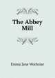 The Abbey Mill, Emma Jane Worboise 