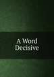 A Word Decisive, 