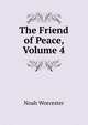 The Friend of Peace, Volume 4, Noah Worcester 