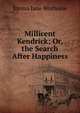 Millicent Kendrick; Or, the Search After Happiness, Emma Jane Worboise 