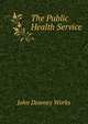 The Public Health Service, John Downey Works 