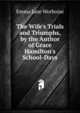 The Wife's Trials and Triumphs, by the Author of Grace Hamilton's School-Days, Emma Jane Worboise 