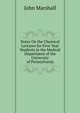 Notes On the Chemical Lectures for First-Year Students in the Medical Department of the University of Pennsylvania, John Marshall 