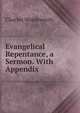 Evangelical Repentance, a Sermon. With Appendix, Charles Wordsworth 