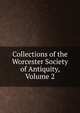 Collections of the Worcester Society of Antiquity, Volume 2, 
