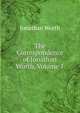 The Correspondence of Jonathan Worth, Volume 1, Jonathan Worth 