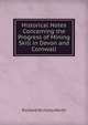 Historical Notes Concerning the Progress of Mining Skill in Devon and Cornwall, Richard Nicholls Worth 