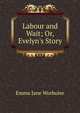 Labour and Wait; Or, Evelyn's Story, Emma Jane Worboise 