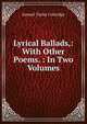 Lyrical Ballads,: With Other Poems. : In Two Volumes, Samuel Taylor Coleridge 