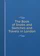 The Book of Snobs and Sketches and Travels in London, 