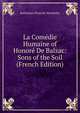 La Comedie Humaine of Honore De Balzac: Sons of the Soil (French Edition), Wormeley, Katharine Prescott 