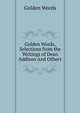 Golden Words, Selections from the Writings of Dean Addison And Others., Golden Words 