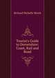 Tourist's Guide to Dorsetshire: Coast, Rail and Road, Richard Nicholls Worth 