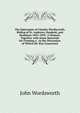 The Episcopate of Charles Wordsworth, Bishop of St. Andrews, Dunkeld, and Dunblane 1853-1892: A Memoir, Together with Some Materials for Forming a . in the Discussion of Which He Was Concerned, John Wordsworth 