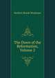 The Dawn of the Reformation, Volume 2, Herbert Brook Workman 