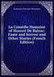 La Comedie Humaine of Honore De Balzac: Fame and Sorrow and Other Stories (French Edition), Wormeley, Katharine Prescott 