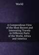 A Compendious View of the Most Recent and Interesting Travels in Different Parts of the World, Africa and America, World 