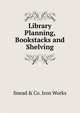 Library Planning, Bookstacks and Shelving, Snead &amp; Co. Iron Works 