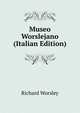 Museo Worslejano (Italian Edition), Richard Worsley 