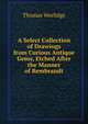 A Select Collection of Drawings from Curious Antique Gems, Etched After the Manner of Rembrandt, Thomas Worlidge 