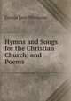 Hymns and Songs for the Christian Church; and Poems, Emma Jane Worboise 