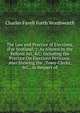 The Law and Practice of Elections, (For Scotland: ): As Altered by the Reform Act, &C. Including the Practice On Elections Petitions. Also Showing the . Town-Clerks, &C., in Respect of, Charles Favell Forth Wordsworth 
