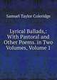 Lyrical Ballads,: With Pastoral and Other Poems. in Two Volumes, Volume 1, Samuel Taylor Coleridge 