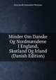 Minder Om Danske Og Nordm?ndene I England, Skotland Og Irland (Danish Edition), Jens Jacob Asmussen Worsaae 