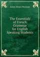 The Essentials of French Grammar for English Speaking Students, James Henry Worman 