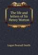 The life and letters of Sir Henry Wotton, Logan Pearsall Smith 