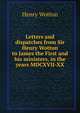 Letters and dispatches from Sir Henry Wotton to James the First and his ministers, in the years MDCXVII-XX, Henry Wotton 
