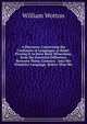 A Discourse Concerning the Confusion of Languages at Babel: Proving It to Have Been Miraculous, from the Essential Difference Between Them, Contrary . Into the Primitive Language, Before That Wo, William Wotton 
